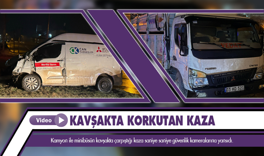 Kamyon ile minibüsün çarpıştığı kaza güvenlik kamerasında