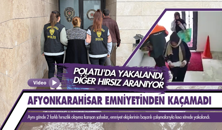 Hırsızlar Afyonkarahisar emniyetinden kaçamadı